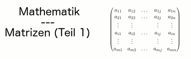 Headerbild: Mathematik - Matrizen (Teil 1)