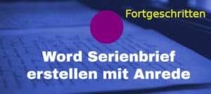 Word Serienbrief mit Anrede (Header)